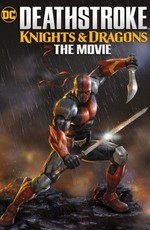 Дефстроук: Рыцари и Драконы / Deathstroke Knights & Dragons: The Movie (2020)